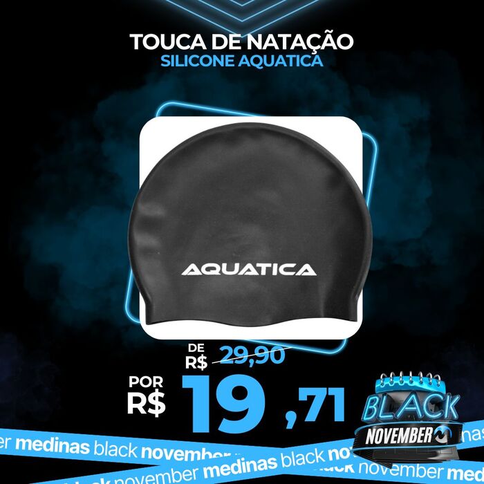 PROMO BLACK NOVEMBER - TOUCA AQUATICA - 2024